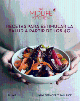 MIDLIFE KITCHEN. RECETAS PARA ESTIMULAR LA SALUD A