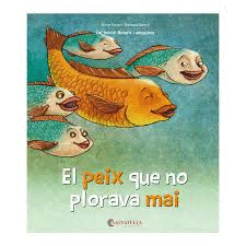 EL PEIX QUE NO PLORAVA MAI