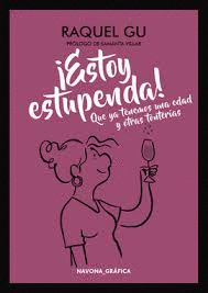 ESTOY ESTUPENDA! QUE YA TENEMOS UNA EDAD Y OTRAS TONTERAS