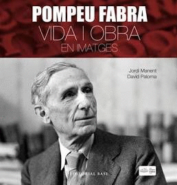 POMPEU FABRA. VIDA I OBRA EN IMATGES