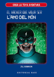 EL HACKER QUE VOLIA SER L'AMO DEL MN. CREA LA TEVA AVENTURA 1