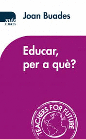 EDUCAR, PER A QU?