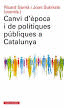 CANVI D'EPOCA I DE POLTIQUES PBLIQUES A CATALUNYA
