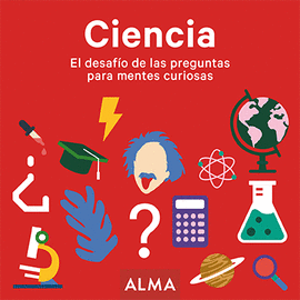 CIENCIA. EL DESAFO DE LAS PREGUNTAS PARA MENTES CURIOSAS