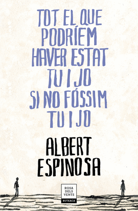 TOT EL QUE PODRIEM HAVER ESTAT TU I JO SI NO FOSSIM TU I JO