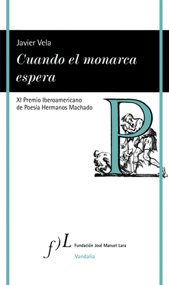 CUANDO EL MONARCA ESPERA (P.MACHADO POESIA 2021)