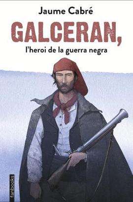 GALCERAN, L'HEROI DE LA GUERRA NEGRA