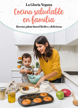 COCINA SALUDABLE EN FAMILIA. LA GLORIA VEGANA