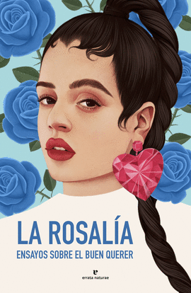 LA ROSALA. ENSAYOS SOBRE EL BUEN QUERER