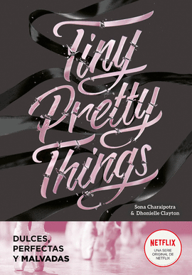 TINY PRETTY THINGS (DULCES, PERFECTAS Y MALVADAS)