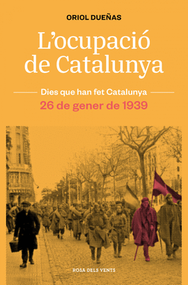 L'OCUPACI DE CATALUNYA. 26 DE GENER DE 1939