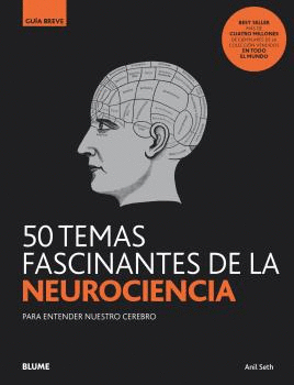 50 TEMAS FASCINANTES DE LA NEUROCIENCIA. GUA BREVE