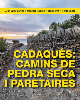 CADAQUS: CAMINS DE PEDRA SECA I PARETAIRES