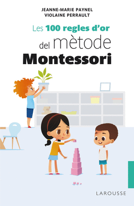 LES 100 REGLES D'OR DEL MTODE MONTESSORI