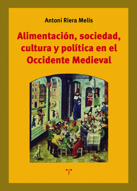 ALIMENTACI�N, SOCIEDAD, CULTURA Y POL�TICA EN EL OCCIDENTE MEDIEVAL