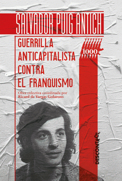SALVADOR PUIG ANTICH. GUERRILLA ANTICAPITALISTA CONTRA EL FRANQUISMO