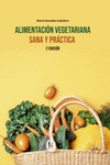 ALIMENTACION VEGETARIANA SANA Y PRACTICA-2� EDICI�N
