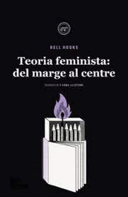 TEORIA FEMINISTA: DEL MARGE AL CENTRE