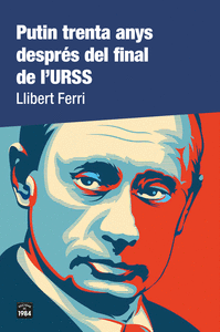 PUTIN TRENTA ANYS DESPRS DEL FINAL DE L'URSS