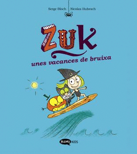 ZUK 1. ZUK UNES VACANCES DE BRUIXA