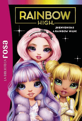 LA BIBLIOTECA ROSA. RAINBOW HIGH, 1.��BIENVENIDAS A RAINBOW HIGH!