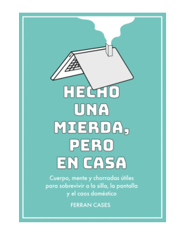 HECHO UN MIERDA, PERO EN CASA