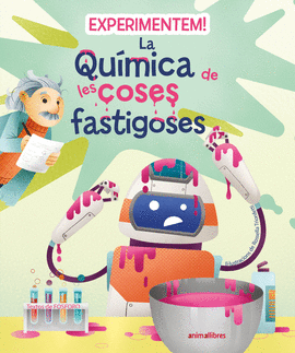 EXPERIMENTEM! LA QUIMICA DE LES COSES FASTIGOSES