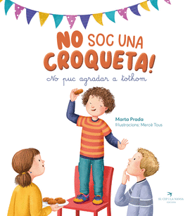 NO SOC UNA CROQUETA. NO PUC AGRADAR A TOTHOM