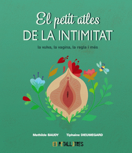 EL PETIT ATLES DE LA INTIMITAT: LA VULVA, LA VAGINA, LA REGLE I MS