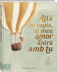 ALLA ON VAGIS, EL MEU AMOR ANIRA AMB TU