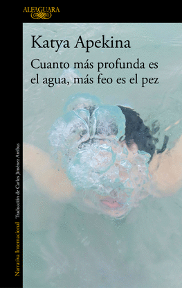 CUANTO MS PROFUNDA ES EL AGUA, MS FEO ES EL PEZ