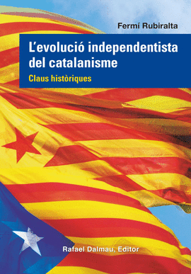 L'EVOLUCIO INDEPENDENTISTA DEL CATALANISME