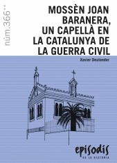 MOSSEN JOAN BARANERA, UN CAPELLA EN LA CATALUNYA DE LA GUERRA CIVIL