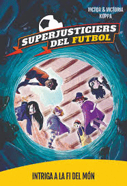 SUPERJUSTICIERS 9. INTRIGA A LA FI DEL M�N