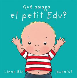 QUE AMAGA EL PETIT EDU?