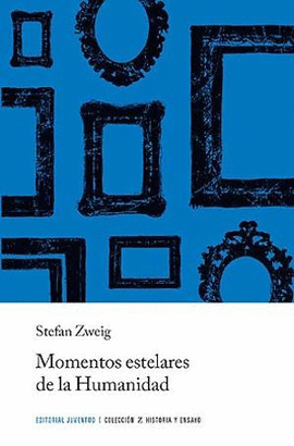 MOMENTOS ESTELARES DE LA HUMANIDAD