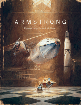 ARMSTRONG. L'AGOSARAT VIATGE D'UN RATOL� A LA LLUNA
