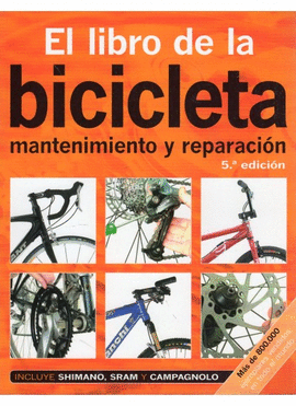 EL LIBRO DE LA BICICLETA. MANTENIMIENTO Y REPARACION