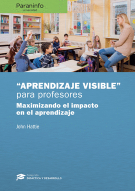 APRENDIZAJE VISIBLE PARA PROFESORES. COLECCI�N: DID�CTICA Y DESARROLLO