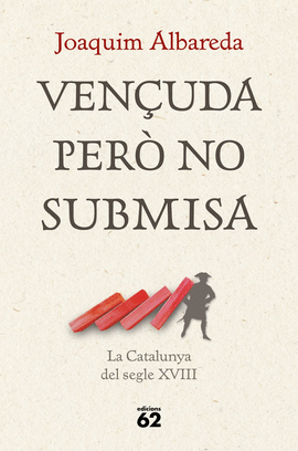 VENUDA PER NO SUBMISA: LA CATALUNYA DEL SEGLE XVIII