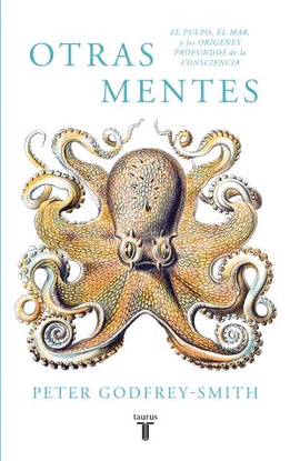 OTRAS MENTES. EL PULPO, EL MAR Y LOS OR�GENES PROFUNDOS DE LA CONSCIENCIA