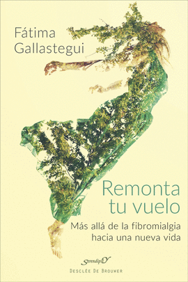 REMONTA TU VUELO. M�S ALL� DE LA FIBROMIALGIA HACIA UNA NUEVA VIDA