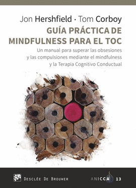 GU�A PR�CTICA DE MINDFULNESS PARA EL TOC. UN MANUAL PARA SUPERAR LAS OBSESIONES