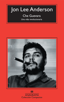 CHE GUEVARA. UNA VIDA REVOLUCIONARIA