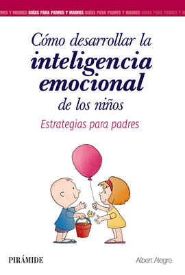 C�MO DESARROLLAR LA INTELIGENCIA EMOCIONAL DE LOS NI�OS