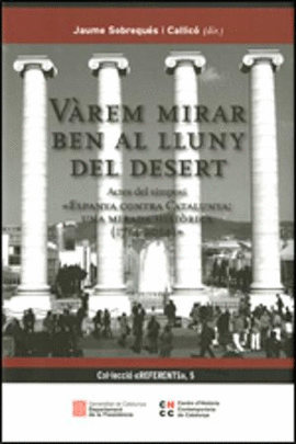 VREM MIRAR BEN AL LLUNY DEL DESERT. ACTES DEL SIMPOSI 'ESPANYA CONTRA CATALUNYA