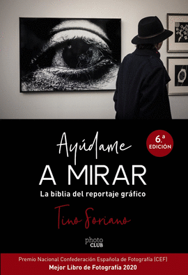 AY�DAME A MIRAR. LA BIBLIA DEL REPORTAJE GR�FICO