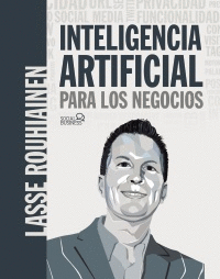INTELIGENCIA ARTIFICIAL PARA LOS NEGOCIOS. 21 CASOS PR�CTICOS Y O
