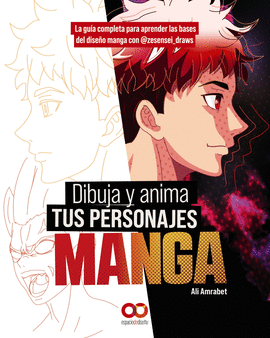 DIBUJA Y ANIMA TUS PERSONAJES MANGA. LA GUIA COMPLETA PARA A