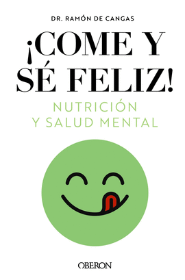 COME Y SE FELIZ:NUTRICION Y SALUD MENTAL/LIBROS SINGULARES